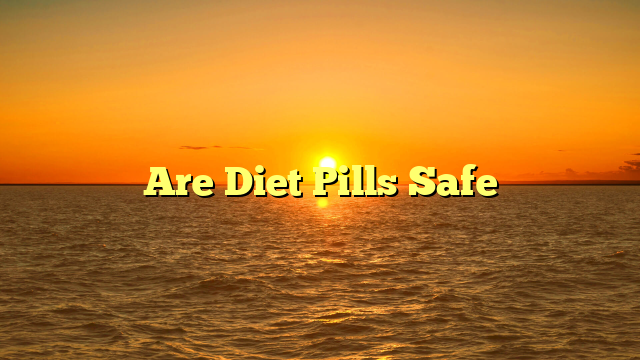 Are Diet Pills Safe