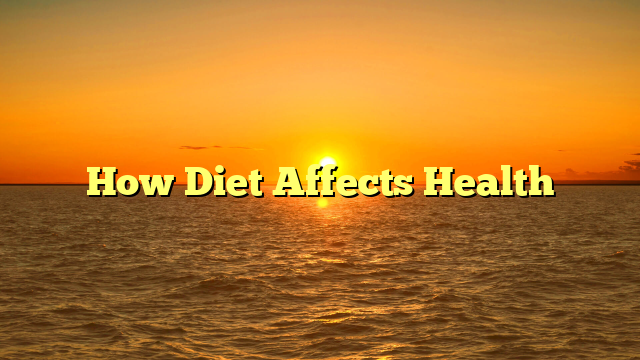 How Diet Affects Health