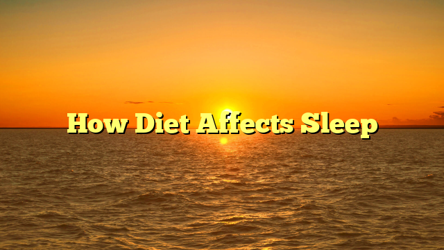 How Diet Affects Sleep